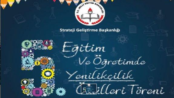 Eğitim ve Öğretimde Yenilikçilik Ödül Töreni  19 Aralık 2017 Salı Günü Ankara İlimizde  Düzenlenecek