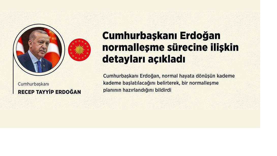 Cumhurbaşkanı Erdoğan Normalleşme Sürecine İlişkin Detayları Açıkladı. 