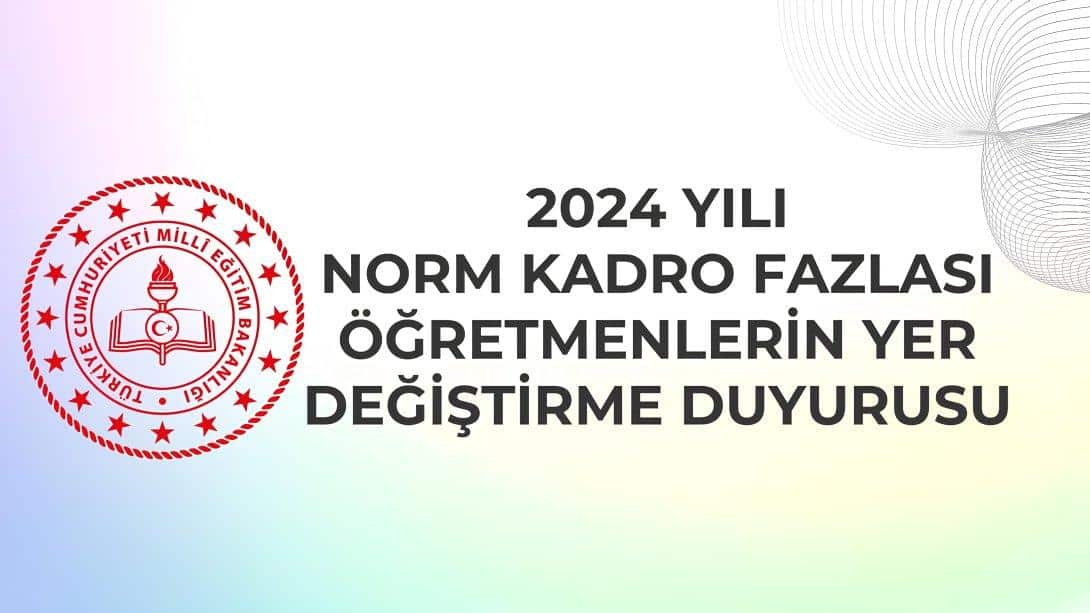 Norm Kadro Fazlası Öğretmenlerin Yer Değiştirme Duyurusu